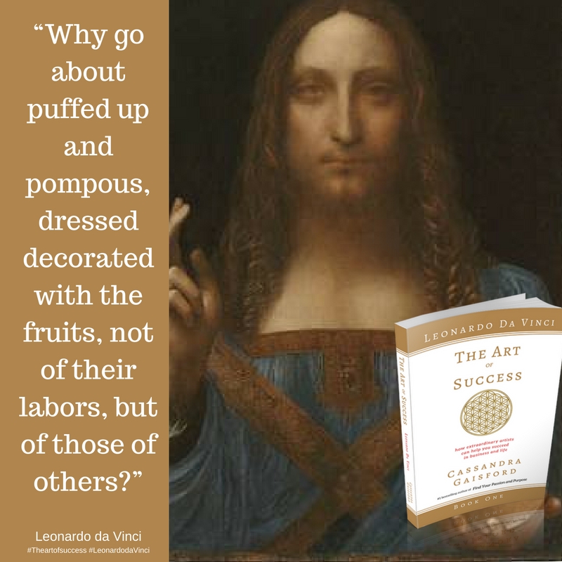 “Why go about puffed up and pompous, dressed decorated with the fruits, not of their labors, but of those of others?