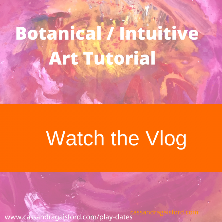 Botanical / Intuitive Art Tutorial – Step Into Your Flower