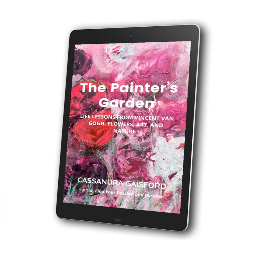 The Painter’s Garden: Life Lessons from Vincent van Gogh, Flowers, Art, and Nature