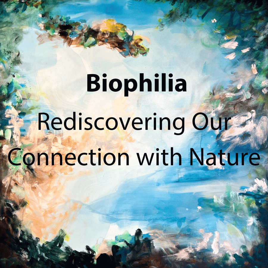 Biophilia: Rediscovering Our Connection with Nature