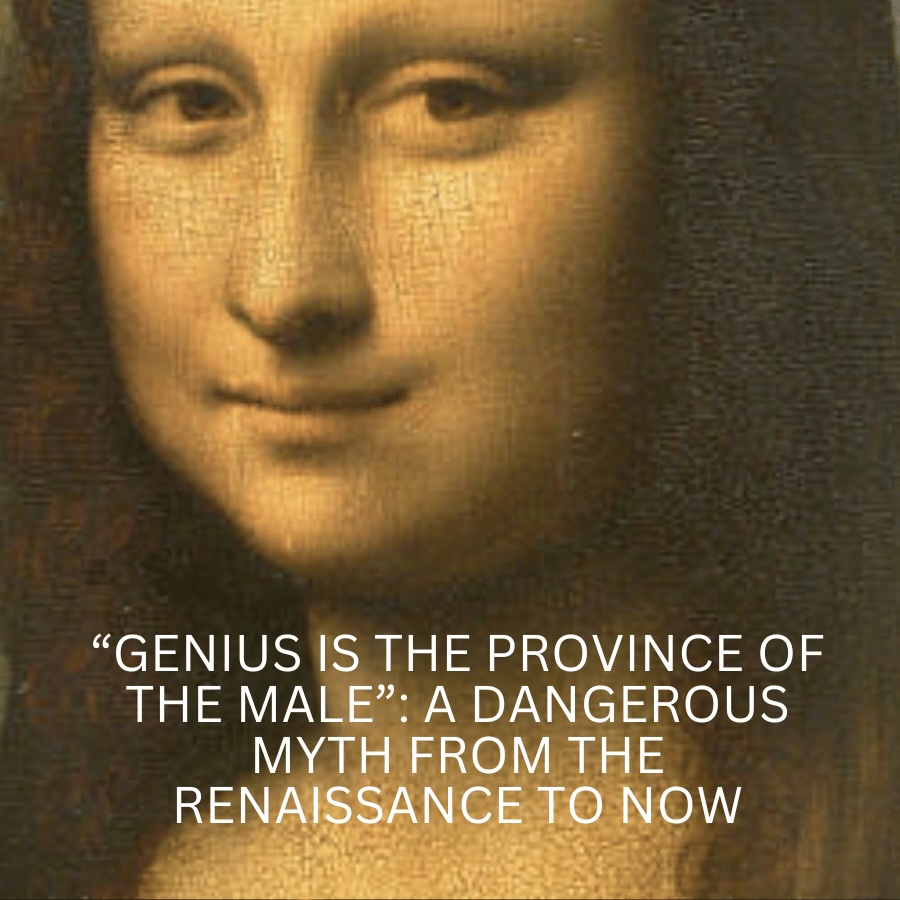 Genius-Is-the-Province-of-the-Male-A-Dangerous-Myth-from-the-Renaissance-to-Now