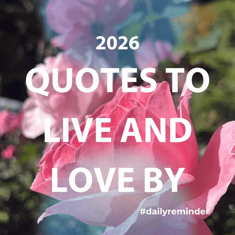 2026 Quotes to Live & Love By 2026 Quotes to Live & Love By