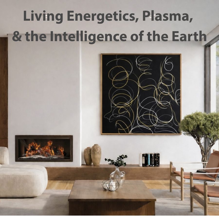 Living Energetics, Plasma, and the Intelligence of the Earth