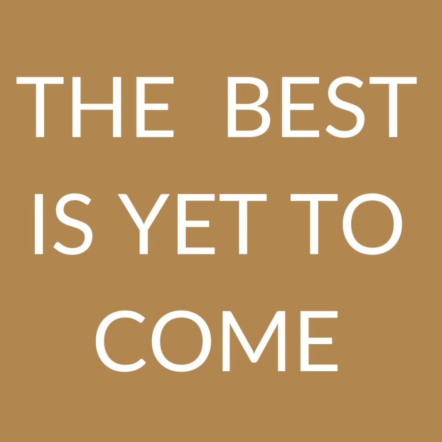 The-Best-is-Yet-To-Come