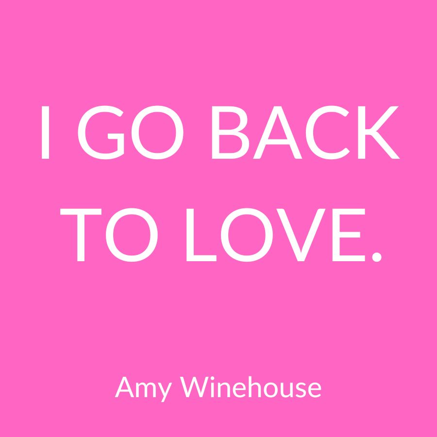 I go back to love Amy Winehouse quote